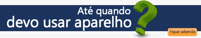 Quanto tempo vou ficar com o aparelho dentário